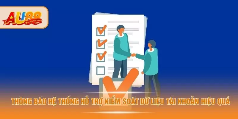 Thông báo hệ thống hỗ trợ kiểm soát dữ liệu tài khoản hiệu quả