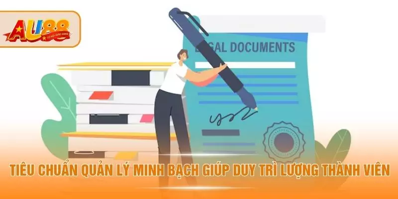 Tiêu chuẩn quản lý minh bạch giúp duy trì lượng thành viên 